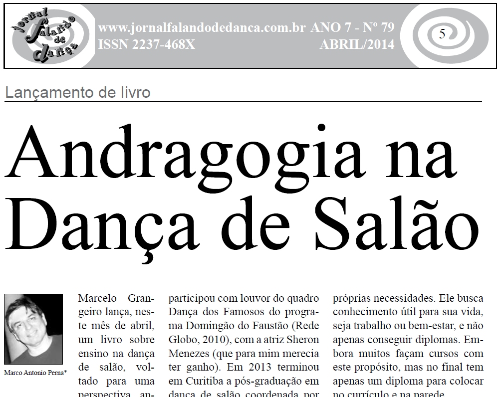 Marcelo Grangeiro lana, neste ms de abril, um livro sobre ensino na dana de salo, voltado para uma perspectiva andraggica. Como todos sabem, aula de dana no  minha rea, sou mais v...