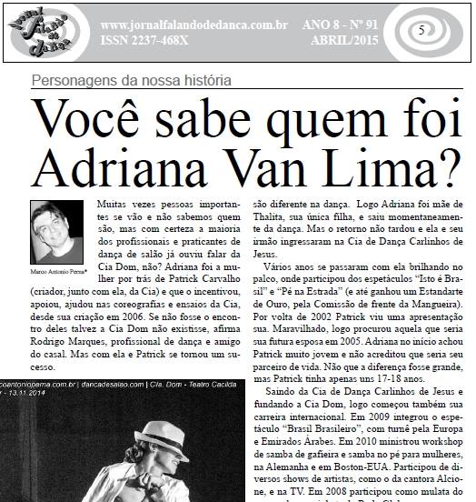 Muitas vezes pessoas importantes se vo e no sabemos quem so, mas com certeza a maioria dos profissionais e praticantes de dana de salo j ouviu falar da Cia Dom, no? Adriana foi a mu...